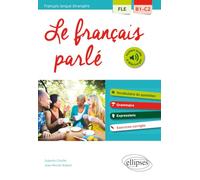 FLE. Le français parlé. Vocabulaire, grammaire. Avec exercices corrigés (B1-C2)(Français langue étrangère)