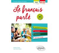 FLE. Le français parlé. Vocabulaire, grammaire. Avec exercices corrigés (B1-C2)(Français langue étrangère) Vocabulaire, grammaire avec exercices corrigés B1-C2 - Isabelle Chollet - Ellipses - broché -