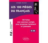 FLE. Les 100 pièges du français. 100 fiches avec exercices corrigés pour progresser facilement en grammaire (niveau 2) (B1-B2) (français langue étrangère) - Julie Beghelli - Ellipses - broché - Méthod