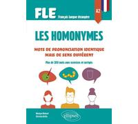 FLE. Les homonymes A2 (Français langue étrangère) Mots de prononciation identique mais de sens différent - Plus de 300 mots avec exercices et corrigés - Monique Benezet - Ellipses - broché - Méthode d