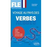 FLE Voyage au pays des verbes: Groupe, Règles, Exceptions, Exercices corrigés, 110 verbes classés