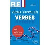 FLE. Voyage au pays des verbes Groupes - Règles - Exceptions - Exercices corrigés - 110 verbes classés - Monique Benezet - Ellipses - ebook (ePub) - Méthode de langue
