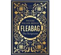 Fleabag: The Scriptures: The Sunday Times Bestseller