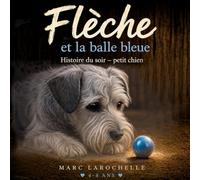 Flèche et la balle bleue: Un petit chien trop sage