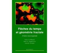 Flèches du temps et géométrie fractale (2° Éd.) MÉHAUTÉ Alain LE (Auteur)