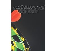 Fléchette Carnet de Score: Jeu de Fléchettes | Notez vos points sur ces feuilles de marque pour vos parties entre amis ou vos entrainements | 100 pages | dimension 6*9.