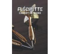 Fléchette Carnet de Score: Jeu de Fléchettes | Notez vos points sur ces feuilles de marque pour vos parties entre amis ou vos entrainements | 100 pages | dimension 6*9.