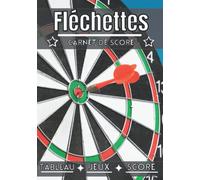 Fléchettes carnet de score: Tableau score à remplir | Règles et grille de score | 100 feuilles pour noter les résultats de vos parties | Joueur de Fléchettes | Famille, enfant et adulte |