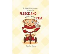 Fleece and Tea: A Sheep Companion Notebook from Feather Jayne's Companion Collection