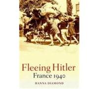 Fleeing Hitler: France 1940 Diamond, Hanna (Auteur)