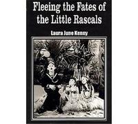 Fleeing The Fates Of The Little Rascals Laura, June Kenny (Auteur)