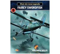 Fleet Air Arm Legends: Fairey Swordfish