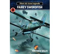 Fleet Air Arm Legends: Fairey Swordfish