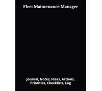Fleet Maintenance Manager: Journal, Notes, Ideas, Actions, Priorities, Checklists, Log | Tool for Daily Goal Setting Tracker | Time Management | ... | Project Office Book Gifts for Meetings