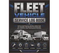 Fleet Vehicle Service Log Book: Vehicle Maintenance and Repair Record Book for Fleets, Service Trucks, Commercial Vehicles, Company Cars, and Equipment | 8.5 x 11 | 120 Pages