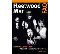Fleetwood Mac FAQ: All That's Left to Know About the Iconic Rock Survivors (FAQ Series) - [Version Originale] Inconnu (Auteur)