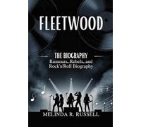 FLEETWOOD MAC - THE BIOGRAPHY: Rumours, Rebels, and Rock ’n’ Roll Biography