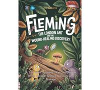 Fleming the London Ant and the Wound-Healing Discovery: A Tiny Ant’s Discovery That Changed the World Through Science, Curiosity, and Courage