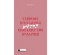 Flemme d’essayer d’être quelqu’un d’autre