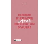 Flemme d’essayer d’être quelqu’un d’autre