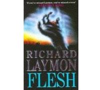 Flesh: A deadly creature hunts for new victims Laymon, Richard (Auteur)