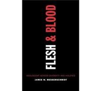 Flesh and Blood by James W. Messerschmidt James W. Messerschmidt (Auteur)