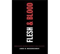 Flesh and Blood by James W. Messerschmidt Messerschmidt, James W. (Auteur)