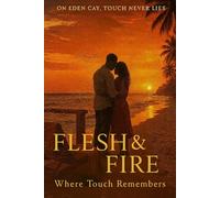 FLESH AND FIRE WHERE TOUCH REMEMBERS: love sex erotic beach black couple