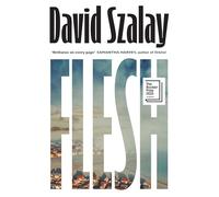 Flesh: Shortlisted for the Booker Prize 2025