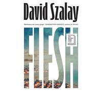 Flesh: Shortlisted for the Booker Prize 2025