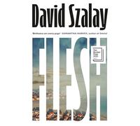 Flesh: Shortlisted for the Booker Prize 2025