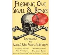 Fleshing Out Skull amp Bones Investigations into Americas Most Powerful Secret Society by Edited by Kris Millegan
