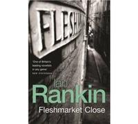 Fleshmarket Close (A Rebus Novel) Rankin, Ian (Auteur)