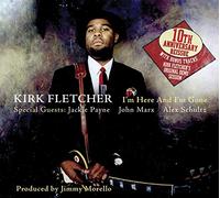 Fletcher, Kirk – I'm Here and I'm Gone – Import