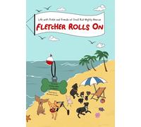 Fletcher Rolls On: Life with Pickle and Friends at Small But Mighty Rescue