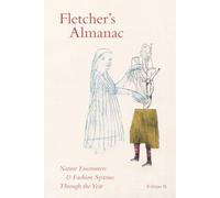Fletcher's Almanac: Nature encounters & fashion systems through the year
