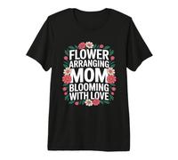 Fleur Arrangement Maman Blooming with Love T-Shirt Haut de Gamme