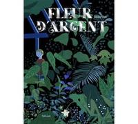 Fleur d'argent Cecilie Eken (Auteur), Catherine Renaud (Traduction), Rosalie Stroesser (Illustration)