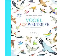 Fleur Daugey Sandrine Thommen Vögel auf Weltreise: Alles über Zugvögel (Relié)