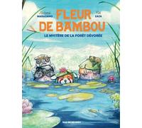 FLEUR DE BAMBOU TOME 2 - LE MYSTÈRE DE LA FORÊT DÉVORÉE