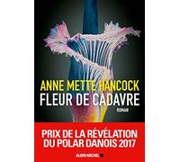 Fleur de cadavre - Anne Mette Hancock - Albin Michel - broché - Roman