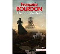 Fleur de charbon Françoise Bourdon (Auteur)