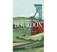 Fleur de charbon - Françoise Bourdon - Pocket - Poche - Roman
