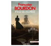 Fleur de charbon - Françoise Bourdon - Presses De La Cite - broché - Roman