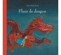 Fleur de dragon - Chen Jiang Hong - Ecole Des Loisirs - cartonné - Album jeunesse