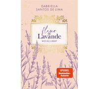 Fleur de Lavande (Band 1) - Wie du liebst Eine Welt aus exklusiven Orten und edlen Düften - Schriftstellerin x Sportler in dieser Best Friend's Brother Romance - Gabriella Santos de Lima - Loewe INTEN