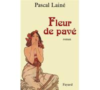 Fleur de pavé - Pascal Lainé - Fayard - broché - Livre