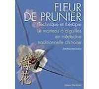 Fleur de prunier - Technique et thérapie - Le marteau à aiguilles en médecine traditionnelle chinoise - Traduit de l'anglais par Eulalie Steens