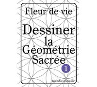 Fleur de vie, Dessiner la géométrie sacrée 1.