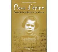 Fleur d'épine: Sortir de la violence et du silence